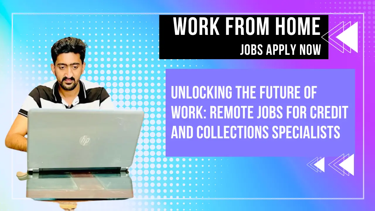 Remote Jobs for Credit and Collections Specialists