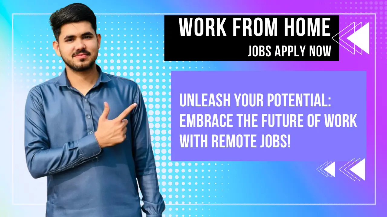 Embrace the Future of Work with Remote Jobs