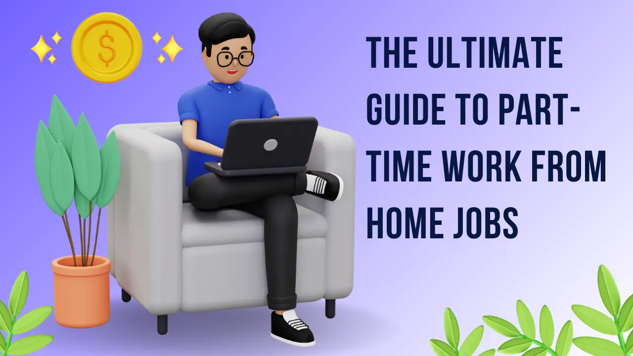 The Ultimate Guide to Part-Time Work from Home Jobs