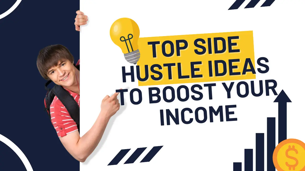 Top Side Hustle Ideas to Boost Your Income