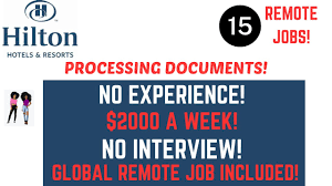 Hilton Hiring Processing Documents Global Remote Jobs $2000 A Week No Experience No Interviews