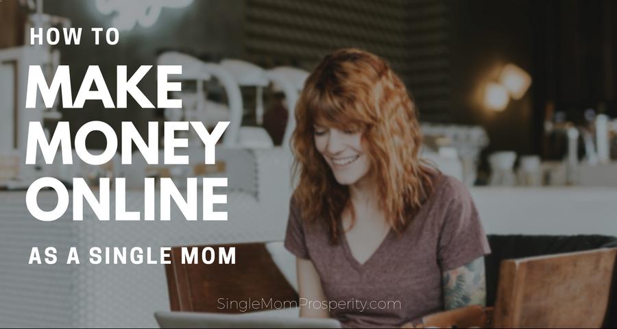 10 Steps to Make Money as a Single Mom